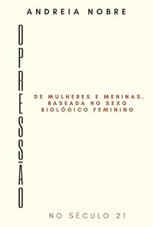 Livro Opressão De Mulheres E Meninas Baseada No Sexo Biológico Feminino