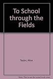 To School Through the Fields by 