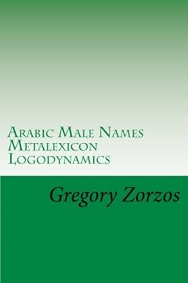 Arabic Male Names Metalexicon Logodynamics Gregory Zorzos Arabic Male Names Metalexicon Logodynamics Gregory Zorzos