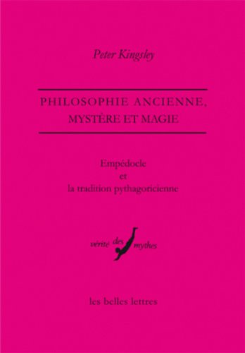 Empedocle Et La Tradition Pythagoricienne (Verite Des Mythes) (French Edition) by Peter Kingsley