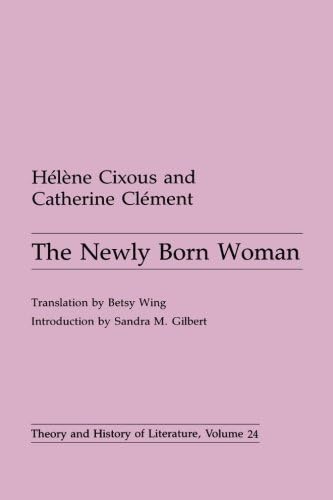 Newly Born Woman (Volume 24) (Theory and History of Literature)