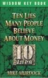 10 Lies Many People Believe About Money