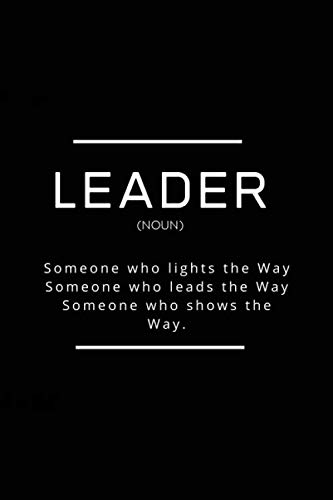 leader noun someone who lights the way someone who leads the way someone who shows the way recognize leaders employees co workers partners friends with this definition journal bjxix 6nir 9781670831934 amazon com books leader noun someone who lights the