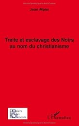 Traite et esclavage des Noirs au nom du christianisme