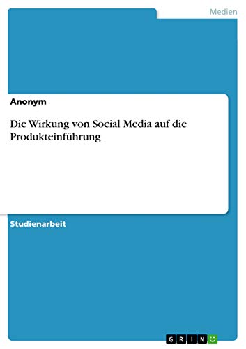 Die Wirkung von Social Media auf die Produkteinführung (German Edition)
