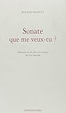 Sonate, que me veux-tu?: Réflexions sur les fins et les moyens de l'art musical by 