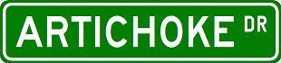 ARTICHOKE Street Sign ~ Custom Street Sign - Sticker Decal Wall Window Door Art Vinyl - 22" x 6"