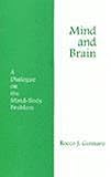 Mind and Brain : A Dialogue on the Mind-Body Problem, Gennaro, Rocco J., 0872203328