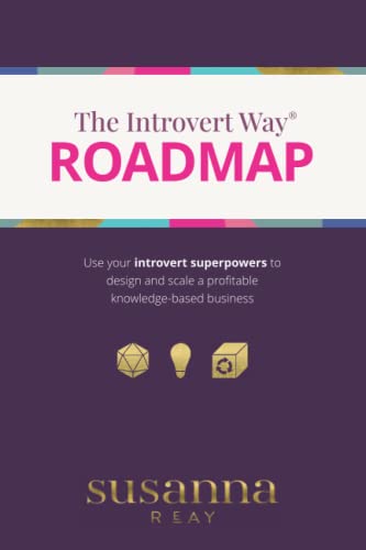 The Introvert Way™ Roadmap: Use your introvert superpowers to design and scale…