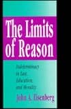 The Limits of Reason : Indeterminacy in Law, Education, and Morality, Eisenberg, John A., 1560000171