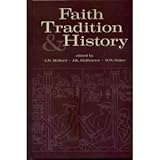 Faith, Tradition and History : Old Testament Historiography in Its Near Eastern Context, , 093146482X