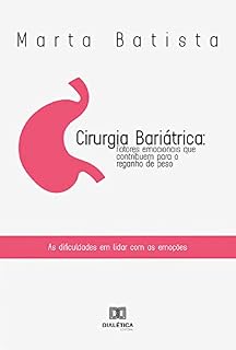 Livro Cirurgia Bariátrica: fatores emocionais que contribuem para o reganho de peso: as dificuldades em lidar com as emoções