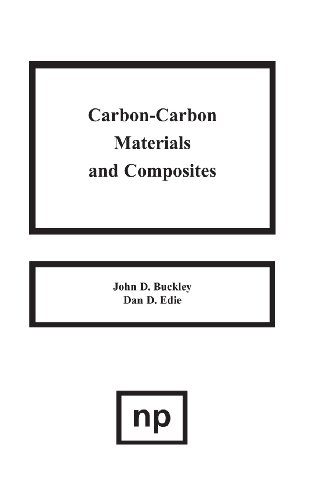 Carbon-Carbon Materials and Composites, by John D. Buckley, Dan D. Edie