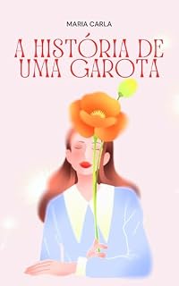 Livro A História de Uma Garota: Uma jornada de volta a si mesma