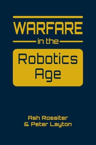 Warfare in the Robotics Age (Studies in Technology and Security