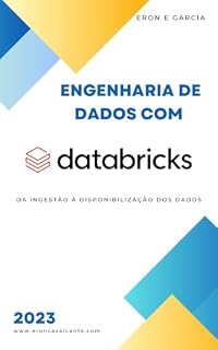 Livro Engenharia de Dados com Databricks: Da Ingestão à Disponibilização dos Dados