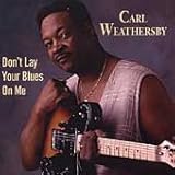DON'T LAY YOUR BLUES ON ME                        