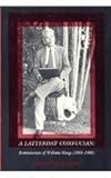 A Latterday Confucian: Reminiscences of William Hung (1893-1980) (Harvard East Asian Monographs) by 