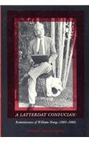 A Latterday Confucian: Reminiscences of William Hung (1893-1980) (Harvard East Asian Monographs) by Susan Chan Egan