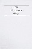 The Five Minute Diary: A Journal For Practicing Gratitude, Mindfulness and Achieving Goals by 