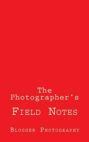 The Photographer's: Field Notes Paperback – October 13, 2016