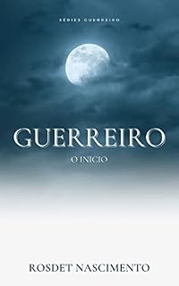 Livro Guerreiro: O inicio (Série Guerreiro Livro 1)