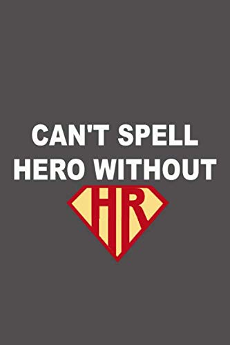 Can't Spell Hero Without HR: Lined Notebook , 6 x 9, 110 pages.