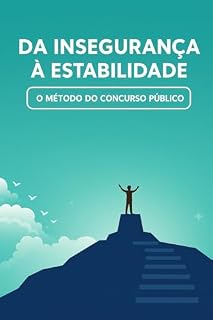 Da Insegurança à Estabilidade: O Método do Concurso Público