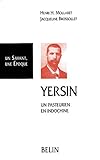 Yersin : un pasteurien en Indochine by 