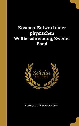 Kosmos. Entwurf Einer Physischen Weltbeschreibung, Zweiter Band (German) Hardcover – Import, 23 Jul 2018