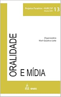 Livro ORALIDADE E MÍDIA: Volume 13 (PROJETOS PARALELOS - NURC/SP (NÚCLEO USP))