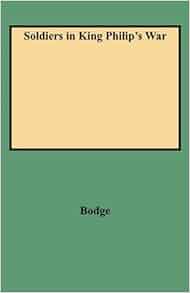Soldiers in King Philip's War: Being a Critical Account of that War ...