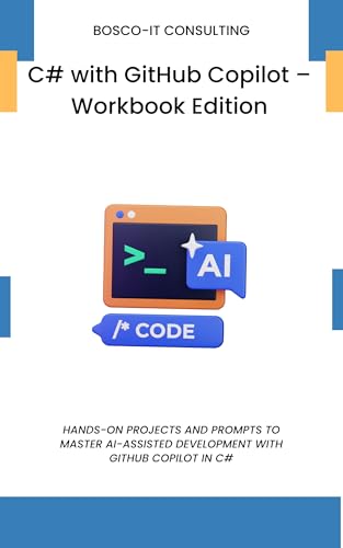 Mua C# with GitHub Copilot – Workbook Edition: Hands-On Projects and ...