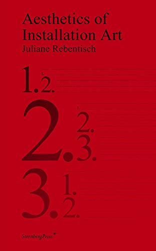 Aesthetics of Installation Art (Sternberg Press) by Juliane Rebentisch