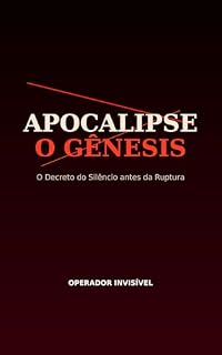 Livro APOCALIPSE : O GENESIS : O Manifesto da Secessão Existencial e a Destruição dos Guiões da Massa: Tratado sobre a Autocracia Mental e o Nascimento do Operador Invisível