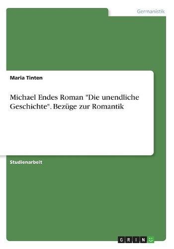 Michael Endes Roman Die Unendliche Geschichte. Bezuge Zur Romantik (German Edition)