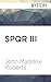 SPQR III: The Sacrilege by John Maddox Roberts, John Lee