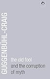 The Old Fool and the Corruption of Myth by