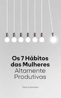 Livro Os 7 Hábitos das Mulheres Altamente Produtivas