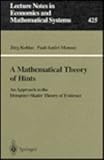 A Mathematical Theory of Hints : An Approach to the Dempster-Shafer Theory of Evidence, Kohlas, Jürg and Monney, Paul-Andre, 3540591761