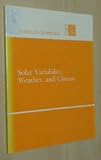 Solar Variability, Weather and Climate, National Research Council Staff, 0309032849
