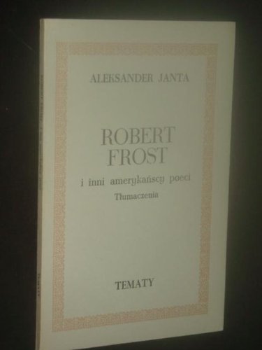 Robert Frost i inni amerykanscy poeci: Tumaczenia ( Signed )