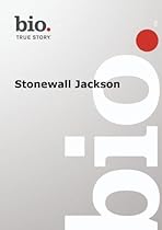 Biography -  Stonewall Jackson