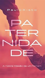 Livro Paternidade: A nobre missão de um homem