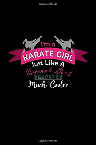 I'M A KARATE GIRL JUST LIKE A NORMAL GIRL EXCEPT MUCH COOLER: A Journal, Notepad, or Diary to write down your thoughts. - 120 Page - 6x9 - College ... Writing Space, Doodle, Note, Sketchpad Paperback – 2 Aug 2019