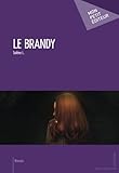 Le Brandy (French Edition) by Solène L.