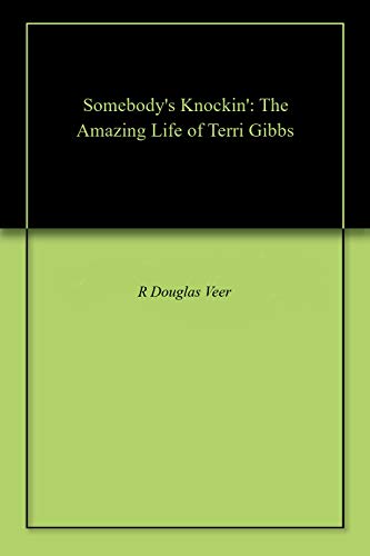 Somebody's Knockin': The Amazing Life of Terri Gibbs