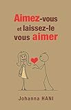 Aimez-vous et laissez-le vous aimer (French Edition) by Johanna Hani