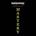 Summary of Mastery, by Robert Greene | Book Summary Includes Analysis
