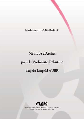 METHODE - Méthode d'Archet pour le Violoniste Débutant d'Après Léopold Auer - S. LABROUSSE-BAERT by 
